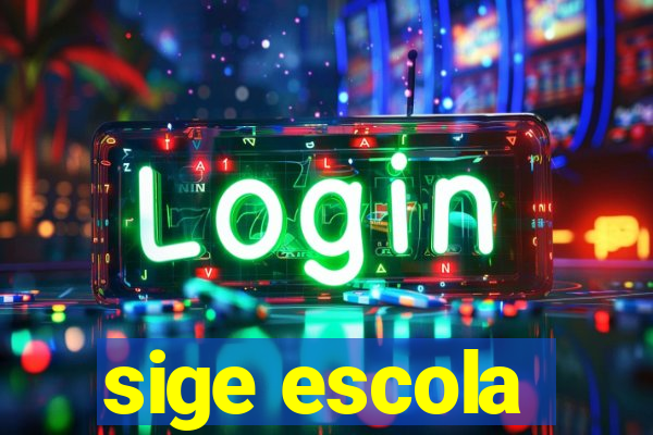 sige escola